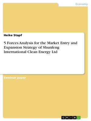 cover image of 5 Forces Analysis  for the Market Entry and Expansion Strategy of Shunfeng International Clean Energy Ltd